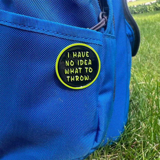 I Have No Idea What To Throw - Metal Butterfly Disc Golf Pins