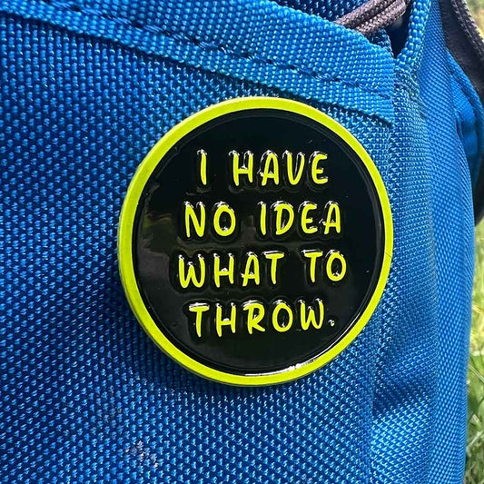 I Have No Idea What To Throw - Metal Butterfly Disc Golf Pins