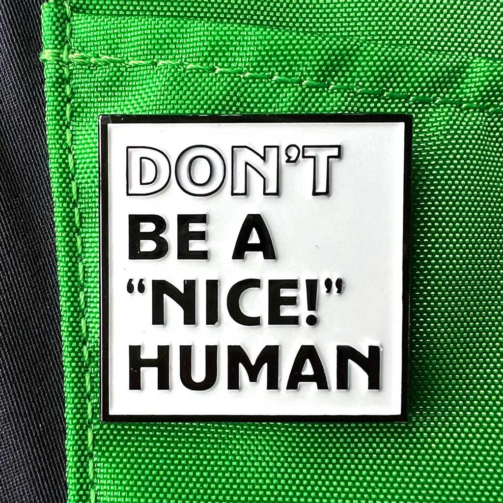 "Don't Be A 'NICE!' Human" Pin - Double Metal Backer Disc Golf Pins