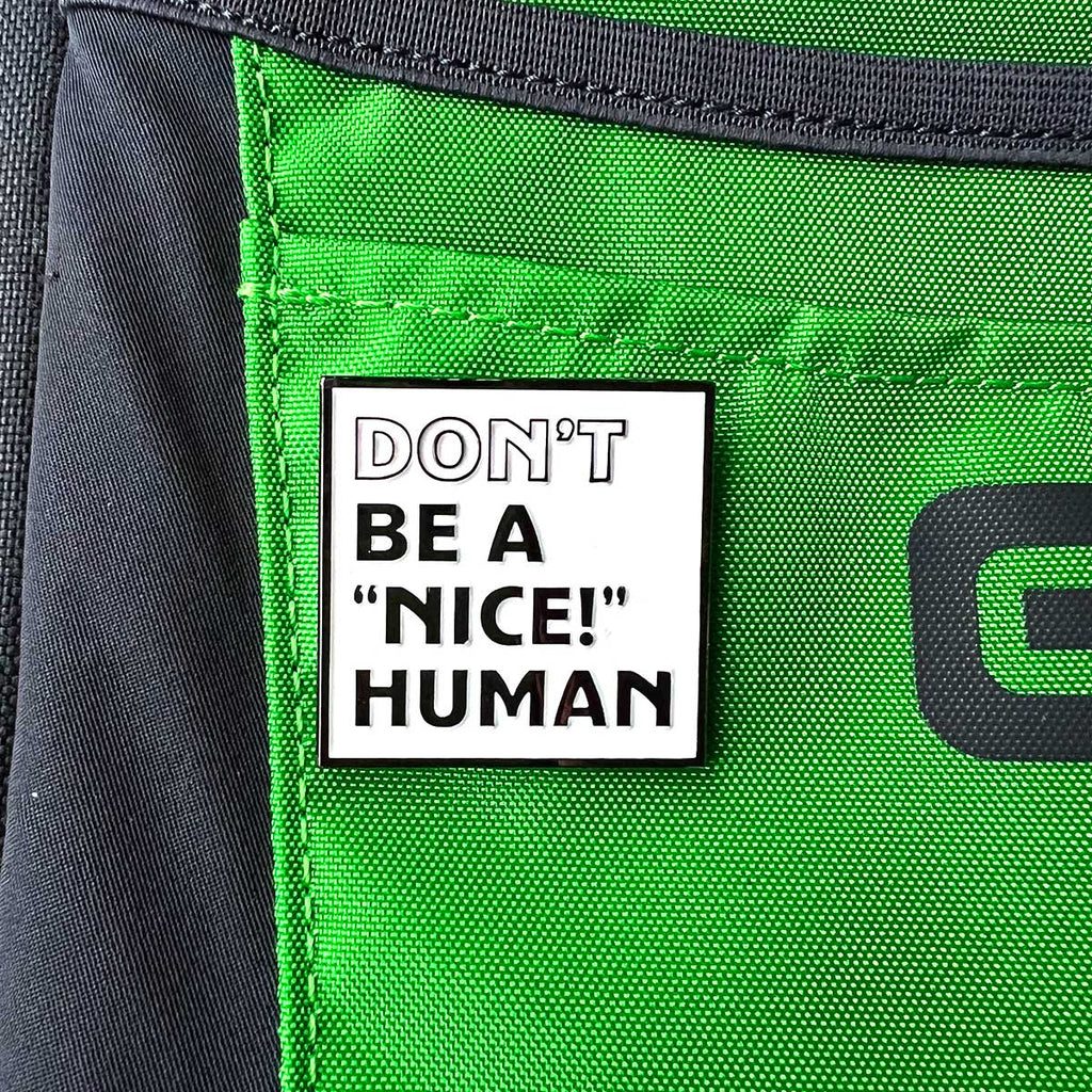 "Don't Be A 'NICE!' Human" Pin - Double Metal Backer Disc Golf Pins